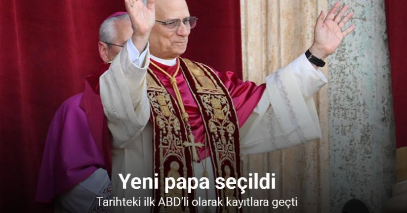 Yeni Papa ABD’li Kardinal Robert Francis Prevost oldu