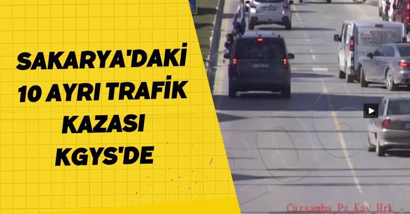 Sakarya'daki 10 ayrı trafik kazası KGYS'de