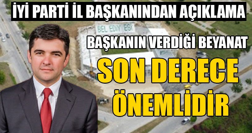 İYİ Parti İl Başkanından Açıklama