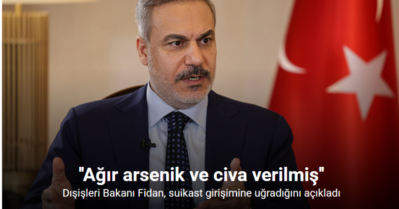 Dışişleri Bakanı Fidan, suikast girişimine uğradığını açıkladı