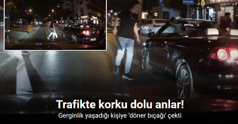İzmir’de ’döner bıçaklı’ trafik kavgası kamerada