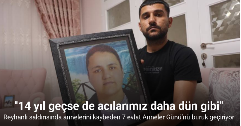Reyhanlı saldırısında hayatını kaybeden annenin 7 öksüz evladı yıllardır Anneler Günü’nü buruk geçiriyor