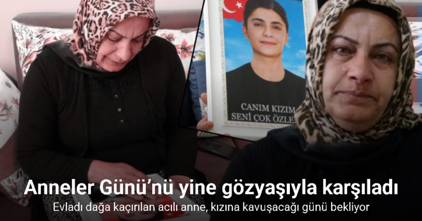 Evladı dağa kaçırılan anne: 