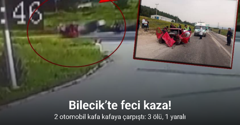 Bilecik’te 2 otomobil kafa kafaya çarpıştı: 3 ölü, 1 yaralı
