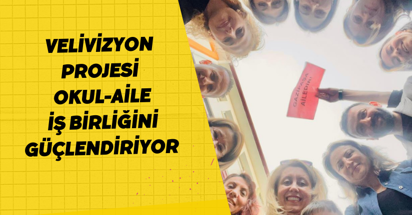 'Velivizyon' projesi okul-aile iş birliğini güçlendiriyor