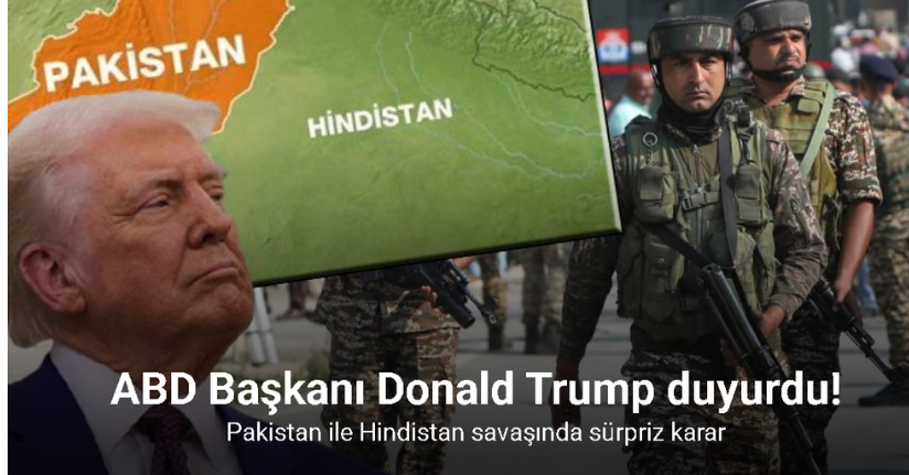 Trump, Pakistan ile Hindistan arasında ateşkes sağlandığını duyurdu