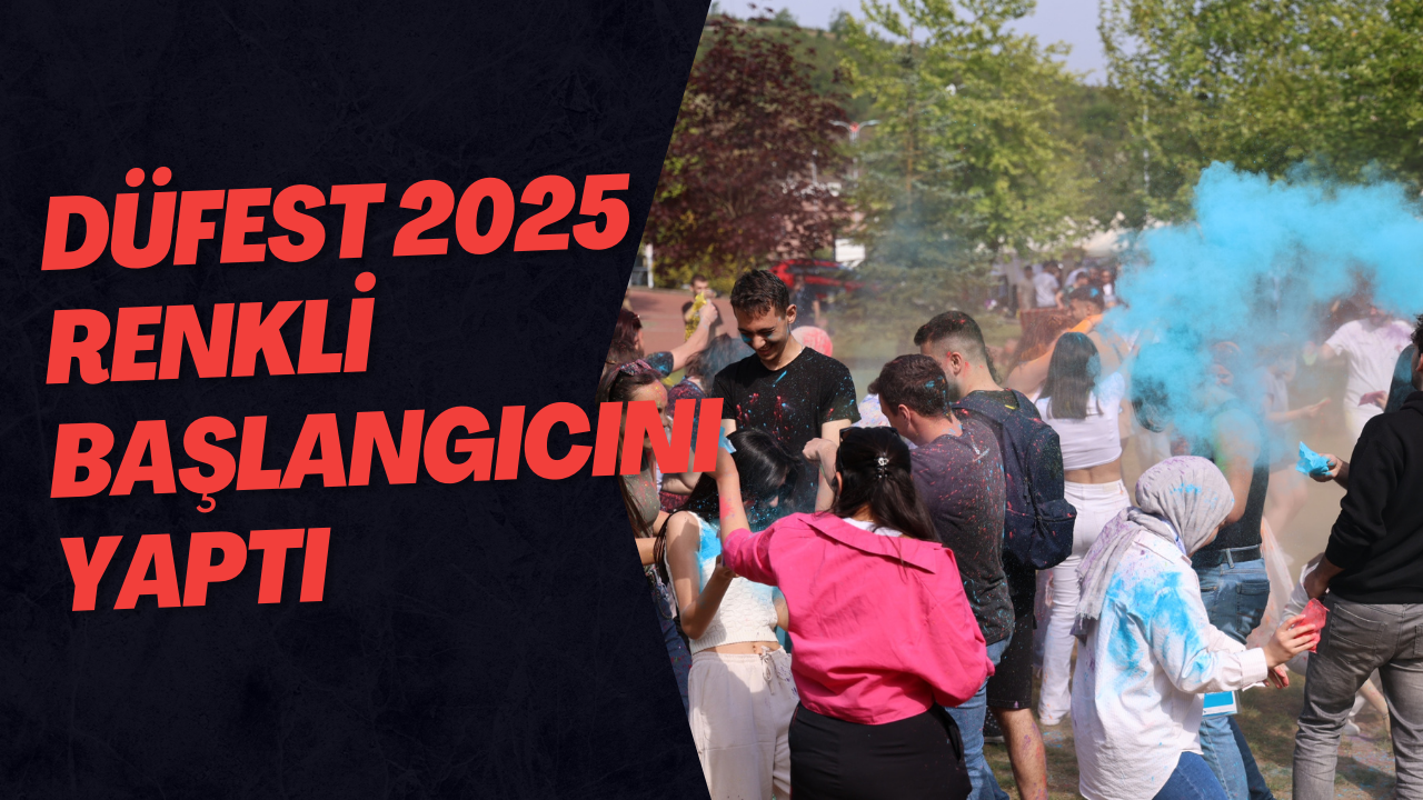 DÜFest 2025 Renkli Başlangıcını Yaptı