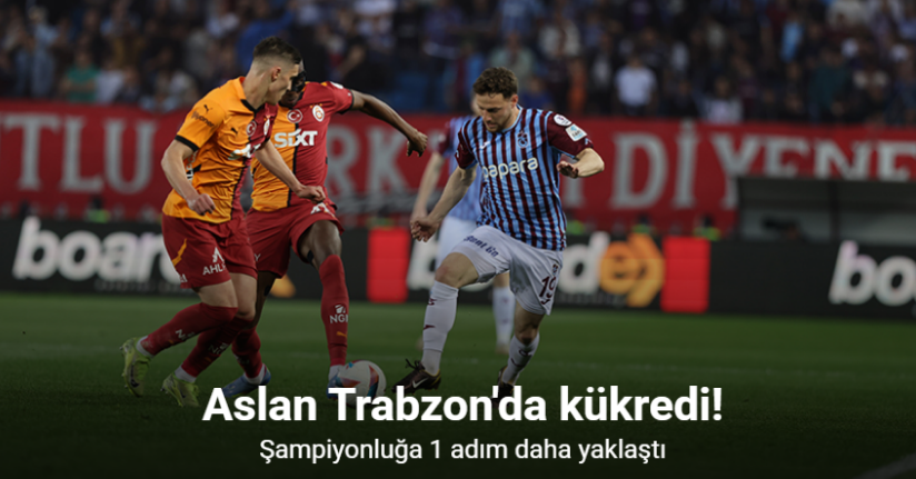 Aslan Trabzon'da kükredi! Şampiyonluğa 1 adım daha yaklaştı