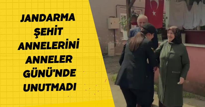 Jandarma şehit annelerini ‘Anneler Günü'nde unutmadı