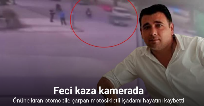 Önüne kıran otomobile çarpan motosikletli işadamı hayatını kaybetti