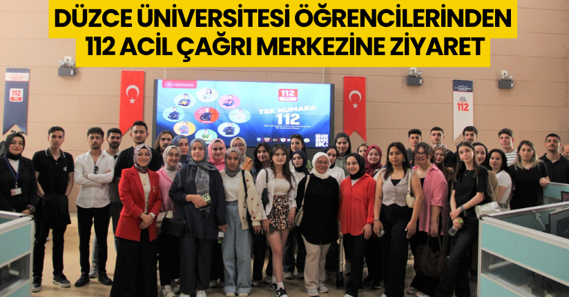 Düzce Üniversitesi Öğrencilerinden 112 Acil Çağrı Merkezine Ziyaret