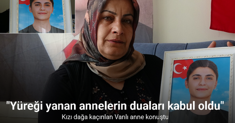 Kızı dağa kaçırılan Vanlı anne: 