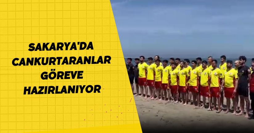 Sakarya'da cankurtaranlar göreve hazırlanıyor