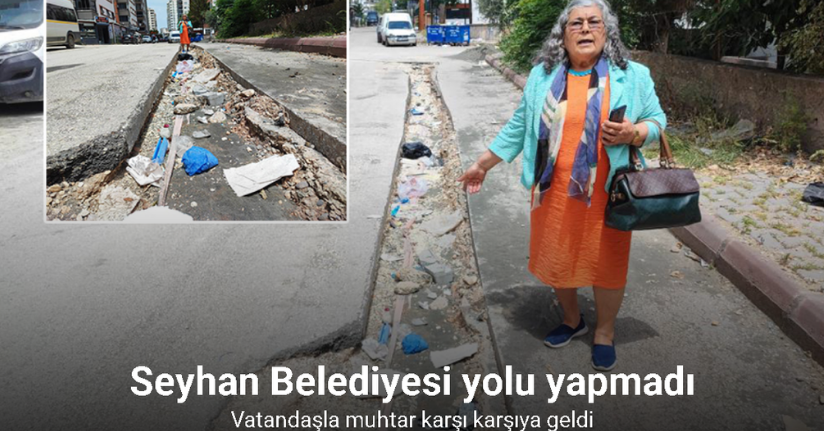 Seyhan Belediyesi yolu yapmadı, vatandaşla muhtar karşı karşıya geldi