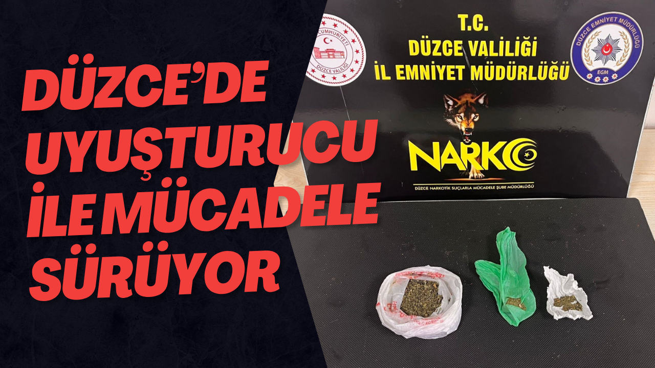 Düzce’de Uyuşturucu İle Mücadele Sürüyor