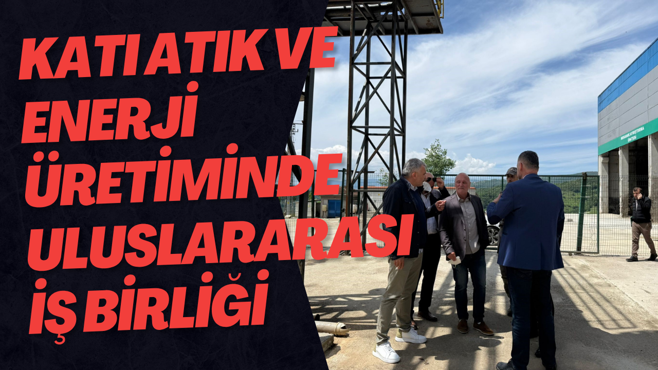 Katı Atık Ve Enerji Üretiminde Uluslararası İş Birliği