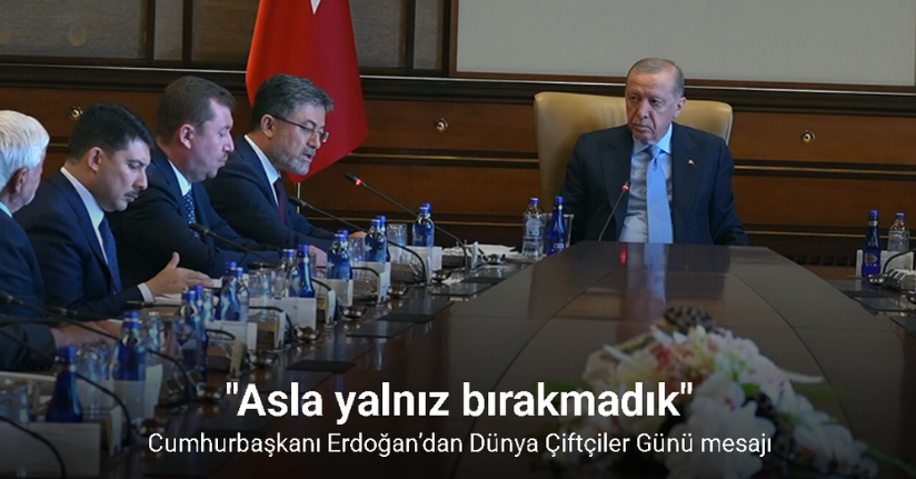 Cumhurbaşkanı Erdoğan’dan Dünya Çiftçiler Günü mesajı