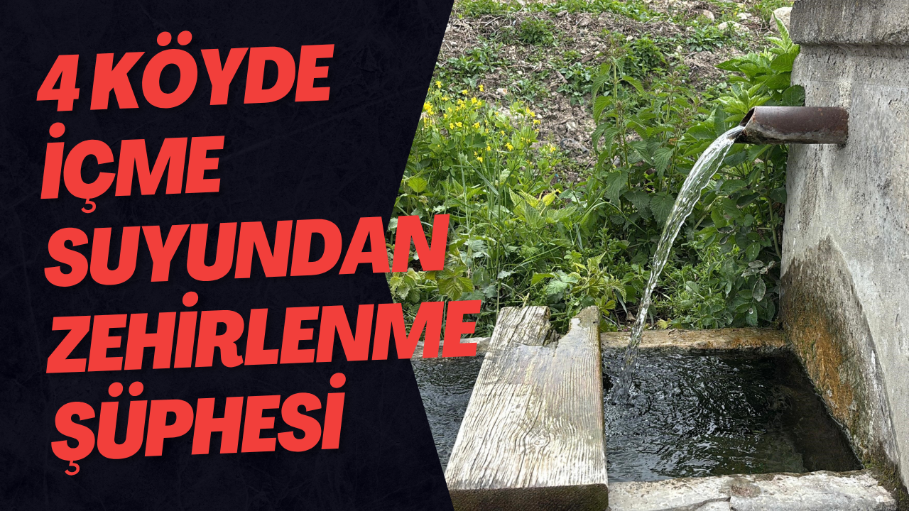 4 Köyde İçme Suyundan Zehirlenme Şüphesi