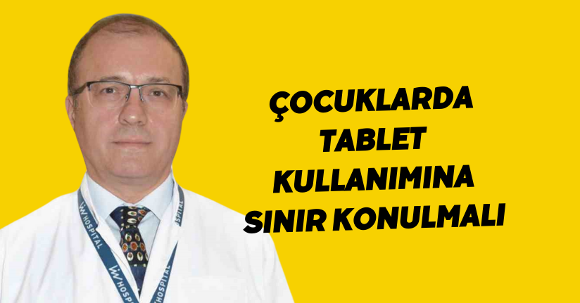 Çocuklarda tablet kullanımına sınır konulmalı