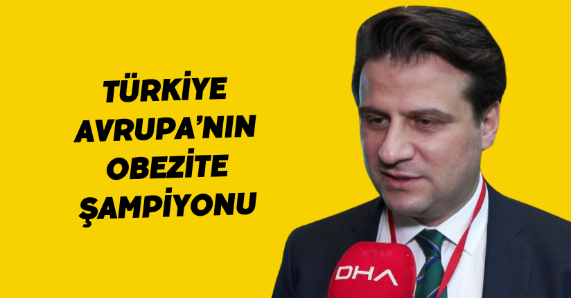 Türkiye, Avrupa’nın obezite şampiyonu