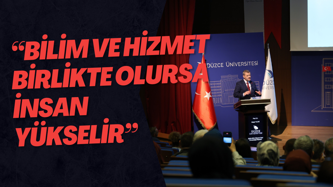 “Bilim ve Hizmet Birlikte Olursa İnsan Yükselir”