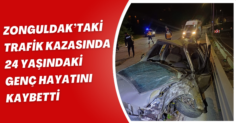 Zonguldak’taki trafik kazasında 24 yaşındaki genç hayatını kaybetti