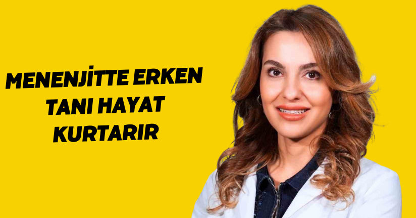 Menenjitte erken tanı hayat kurtarır