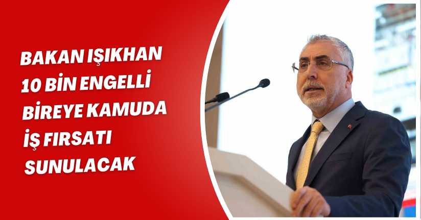 Bakan Işıkhan: 