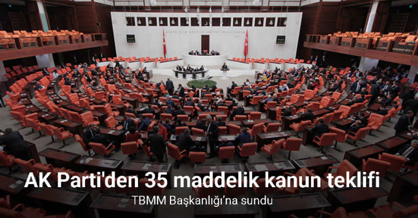 AK Parti 35 maddelik kanun teklifini TBMM Başkanlığı’na sundu