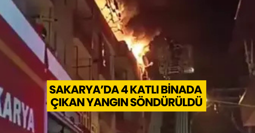 Sakarya’da 4 katlı binada çıkan yangın söndürüldü