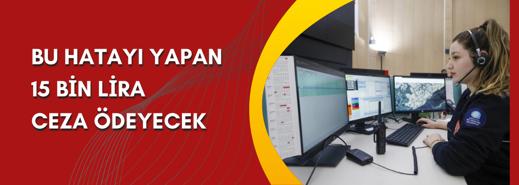 Bu Hatayı Yapan 15 Bin Lira Ceza Ödeyecek