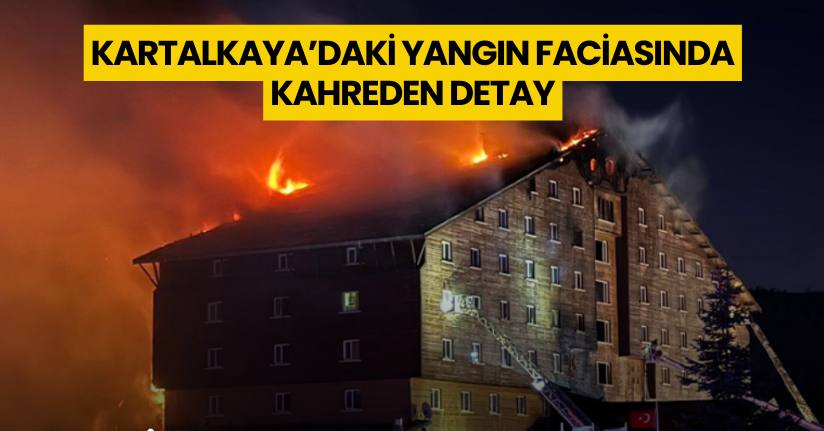 Kartalkaya’daki yangın faciasında kahreden detay