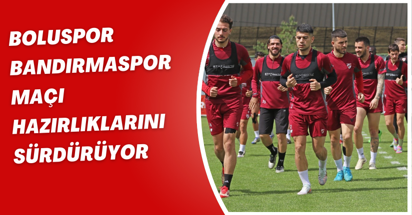 Boluspor, Bandırmaspor maçı hazırlıklarını sürdürüyor
