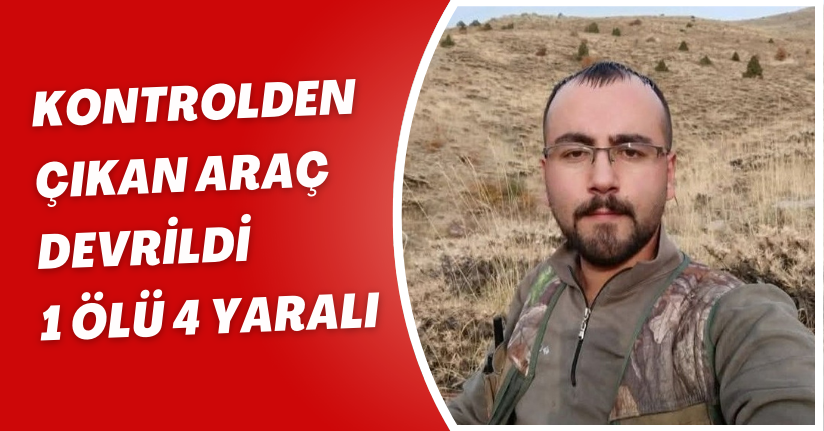 Kontrolden çıkan araç devrildi: 1 ölü, 4 yaralı