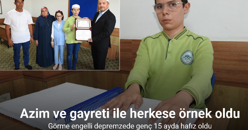 Görme engelli depremzede genç 15 ayda hafız oldu