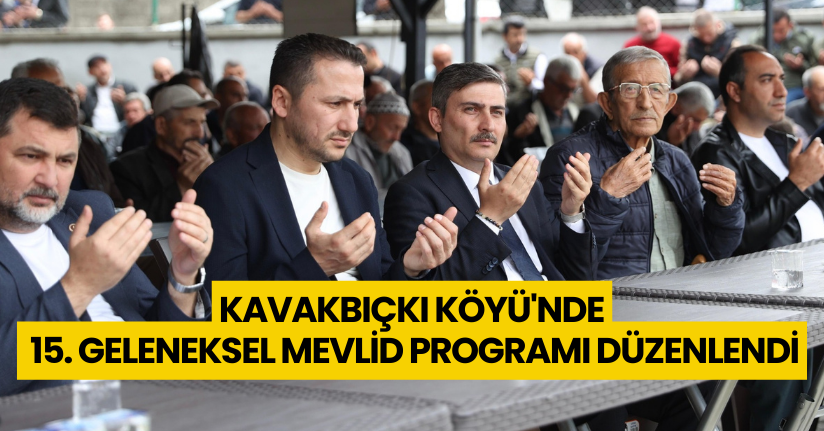 Kavakbıçkı Köyü'nde 15. Geleneksel Mevlid Programı Düzenlendi