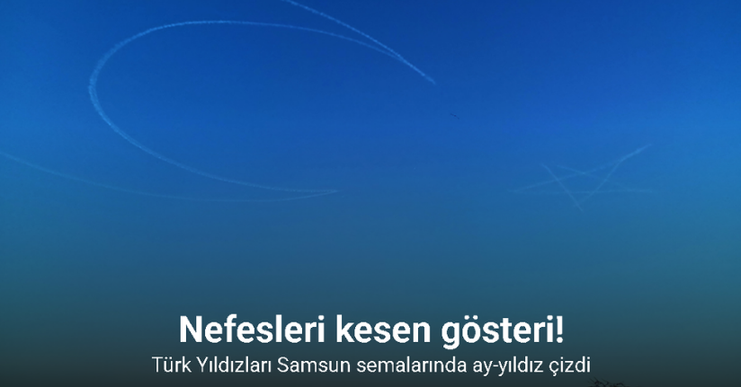 Türk Yıldızları Samsun semalarında ay-yıldız çizdi