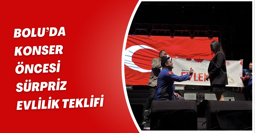 Bolu’da konser öncesi sürpriz evlilik teklifi