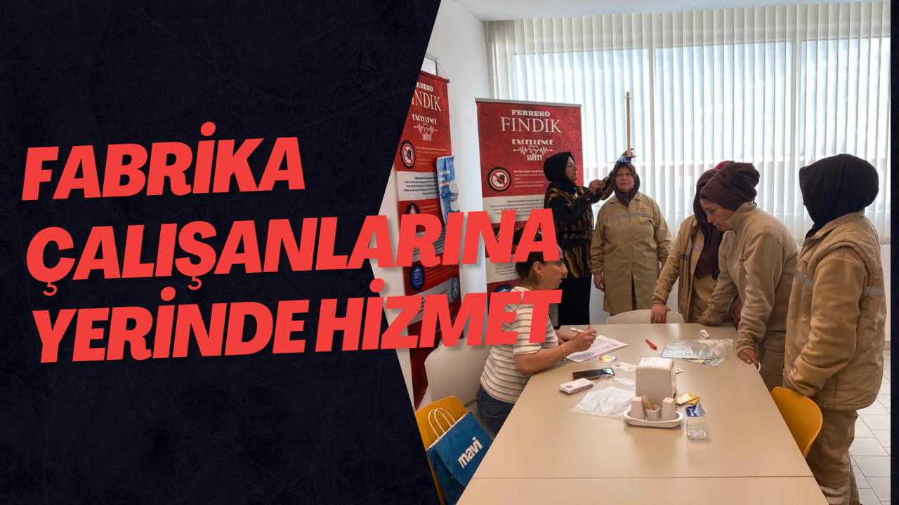 Fabrika Çalışanlarına Yerinde Hizmet