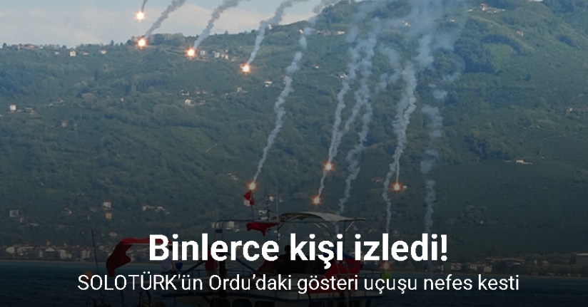 SOLOTÜRK Ordu’da gösteri uçuşu yaptı