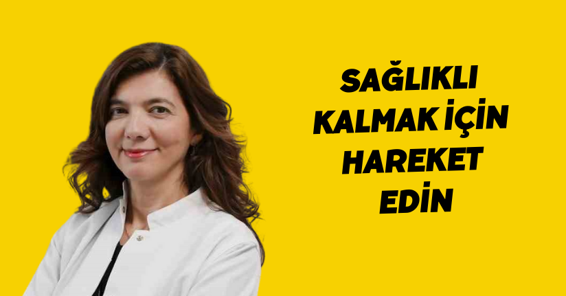 Sağlıklı kalmak için hareket edin