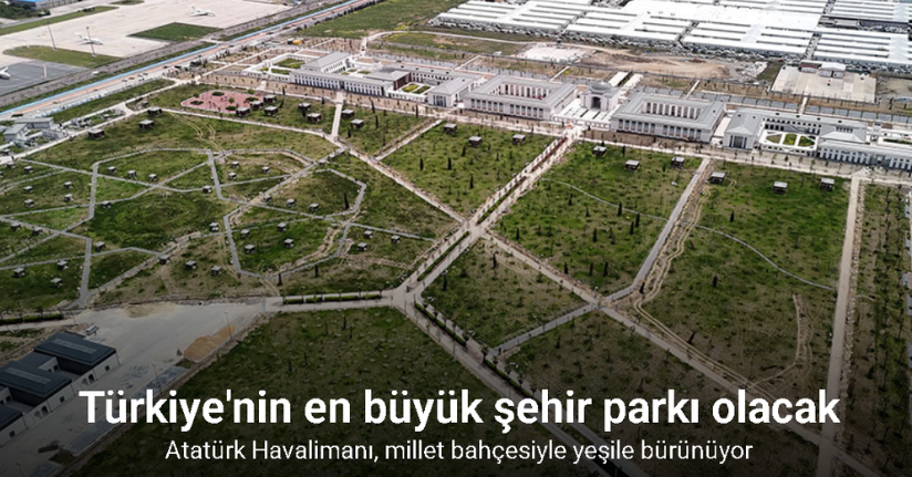 Atatürk Havalimanı, millet bahçesiyle yeşile bürünüyor
