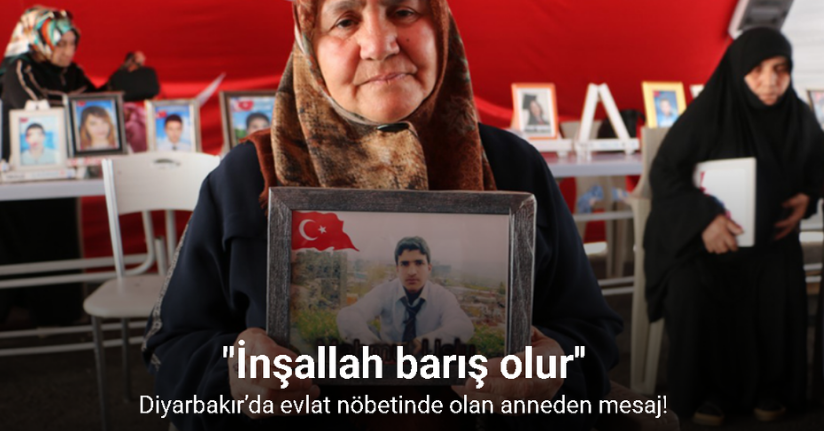Diyarbakır’da evlat nöbetinde olan anne: 