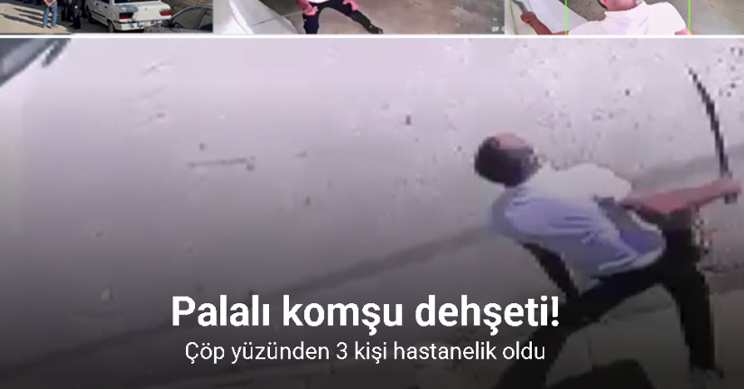 Palalı saldırgan kamerada: Çöp yüzünden 3 kişi hastanelik oldu