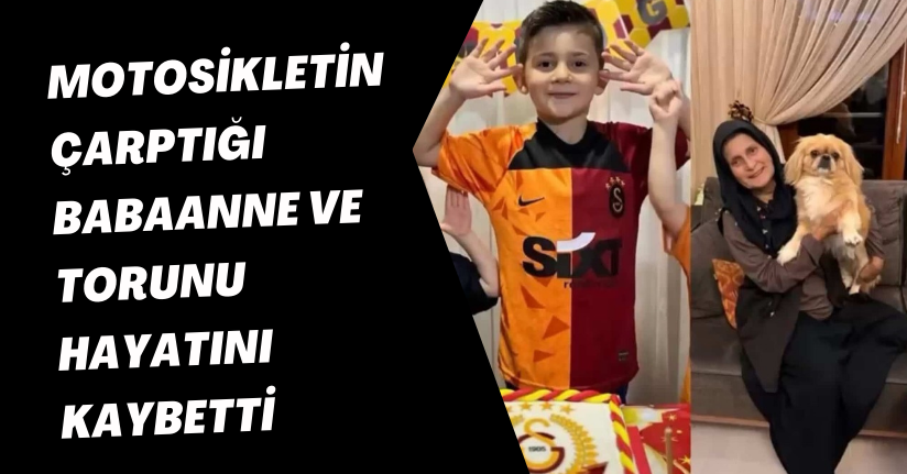  Motosikletin Çarptığı Babaanne ve Torunu Hayatını Kaybetti