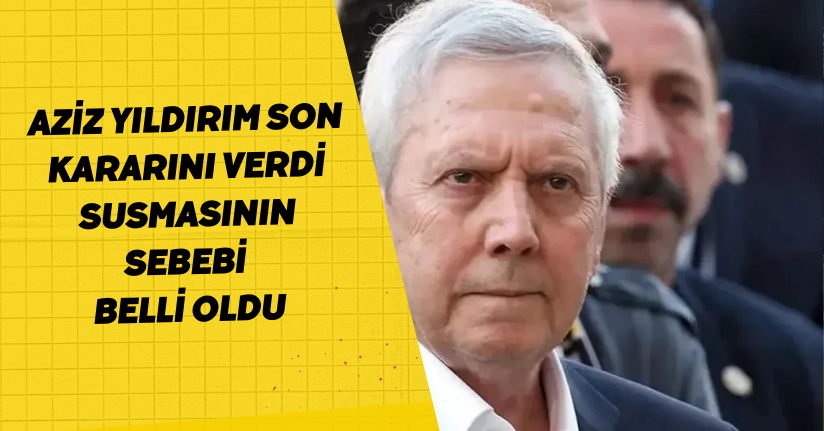 Aziz Yıldırım son kararını verdi! Susmasının sebebi belli oldu