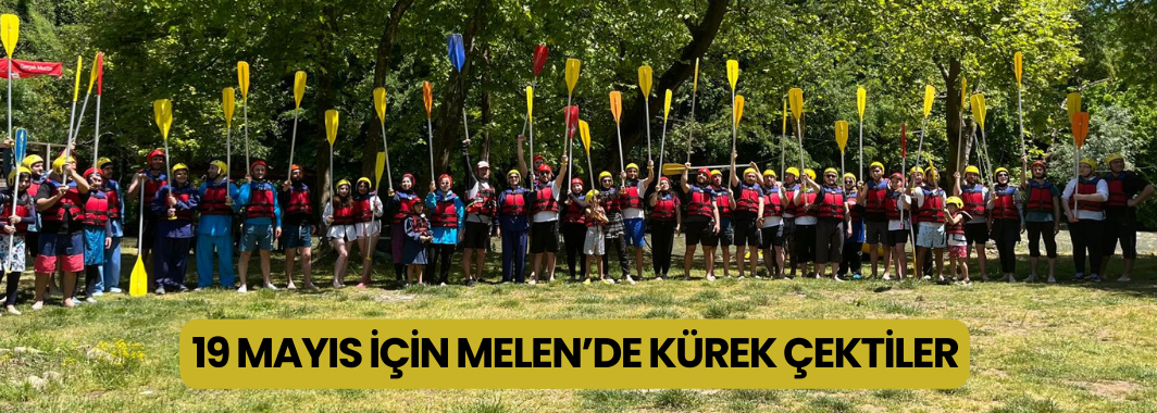 19 Mayıs İçin Melen’de Kürek Çektiler !