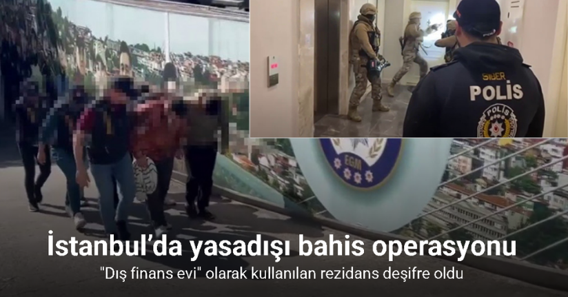 İstanbul’da yasadışı bahis operasyonu: 
