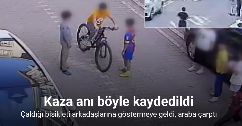 Çaldığı bisikleti arkadaşlarına göstermeye geldi, araba çarptı; o anlar kamerada