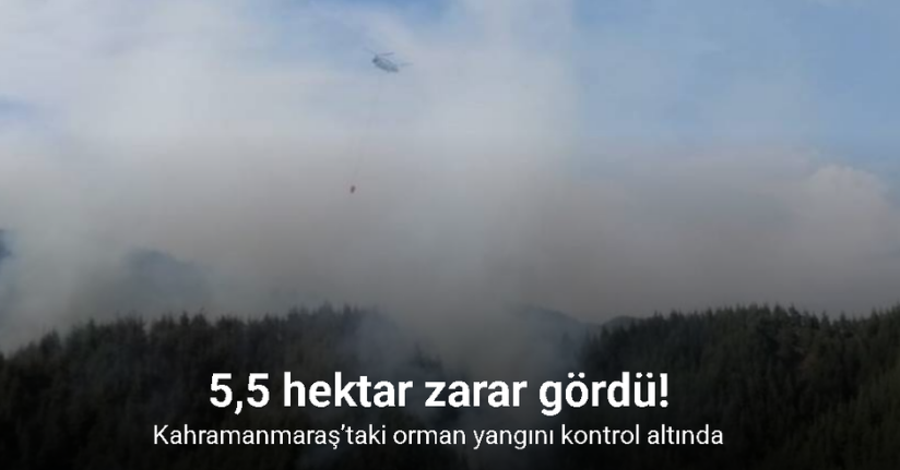 Kahramanmaraş’taki orman yangını kontrol altına alındı: 5,5 hektar zarar gördü